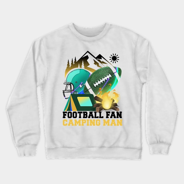 Football fan Camping man Crewneck Sweatshirt by Mayathebeezzz